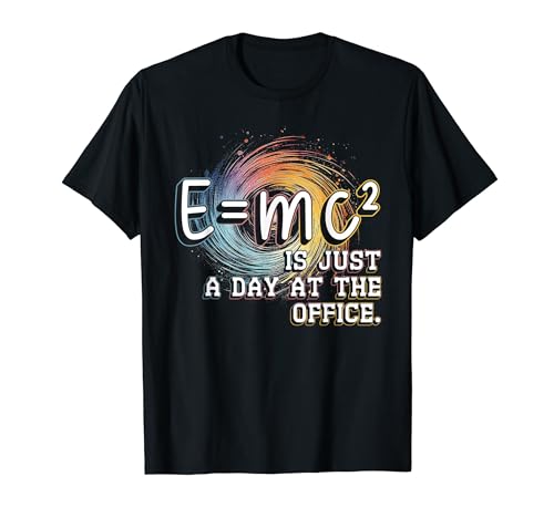 Nuklearingenieur E=MC2 Is Just A Day At The Office T-Shirt