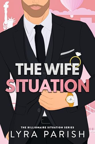 The Wife Situation: A Billionaire Age Gap Marriage of Convenience Romance (Billionaire Situation Book 1)