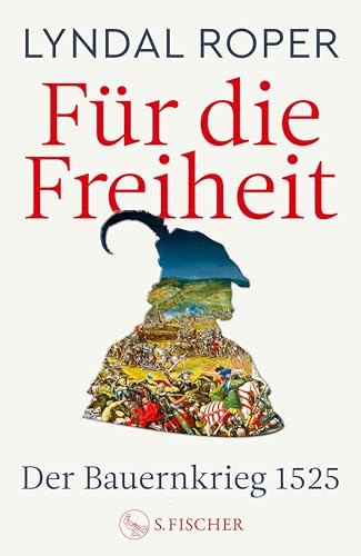 Für die Freiheit: Der Bauernkrieg 1525 | 500 Jahre Bauernkrieg: Das neue Standardwerk der preisgekrönten Autorin (German Edition)
