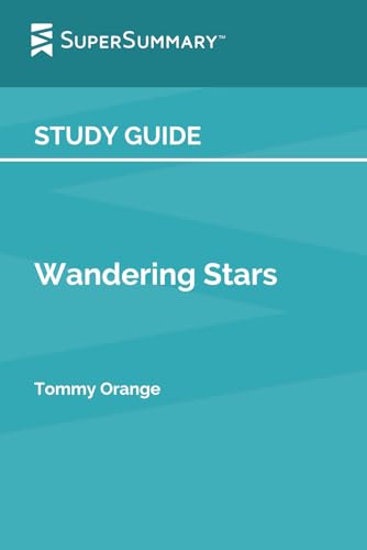 Study Guide: Wandering Stars by Tommy Orange (SuperSummary)