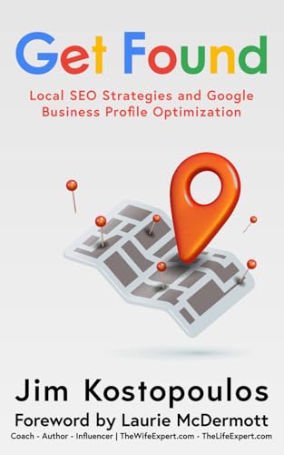 Get Found: Local SEO Strategies and Google Business Profile Optimization