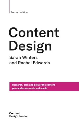 Content Design, Second edition: Research, plan and deliver the content your audience wants and needs