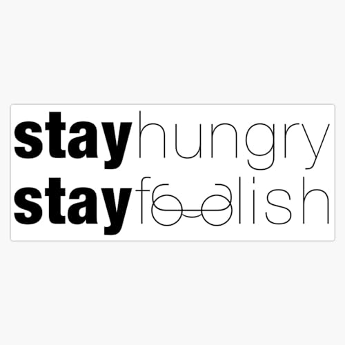 Stay Hungry Stay Foolish Bumper Sticker Window Water Bottle Decal 5"