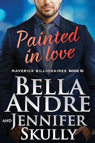 Painted in Love (The Maverick Billionaires, Book 10)