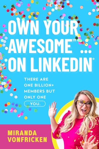 Own Your Awesome... on LinkedIn®️: There Are One Billion+ Members, But Only One You!