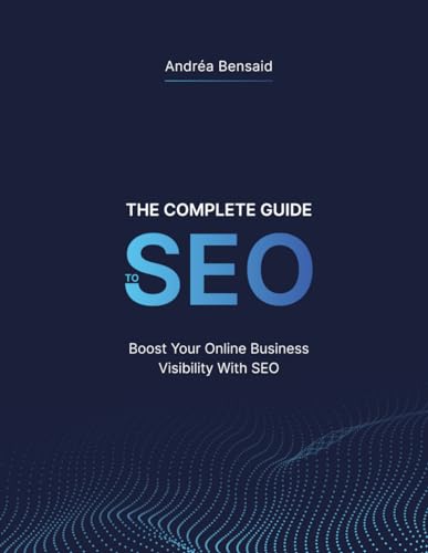 The Complete SEO Guide: Boost Your Online Business Visibility with SEO!