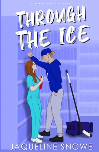 Through the Ice: An Enemies to Lovers Hockey Romance