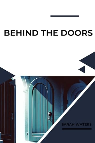 BEHIND THE DOORS