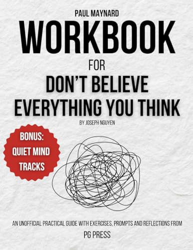 Exercise book for Joseph Nguyen's Don't Believe Everything You Think: Practical Activities, Prompts, and Reflections