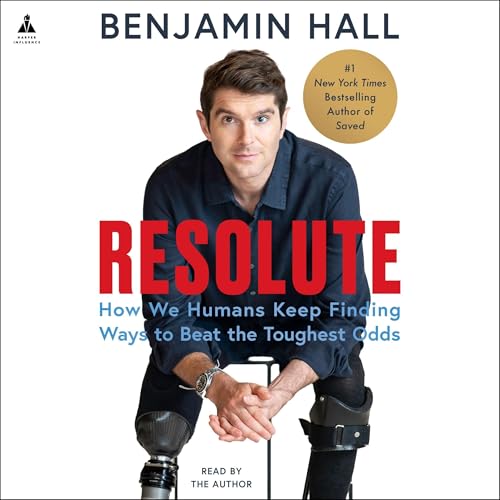 Resolute: How We Humans Keep Finding Ways to Beat the Toughest Odds