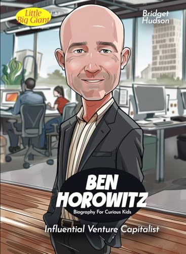 Ben Horowitz Biography For Curious Kids: Influential Venture Capitalist (Inspiring Stories For Curious Minds)