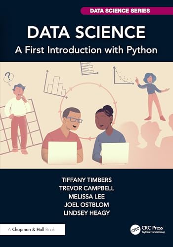 Data Science: A First Introduction with Python (Chapman & Hall/CRC Data Science Series)