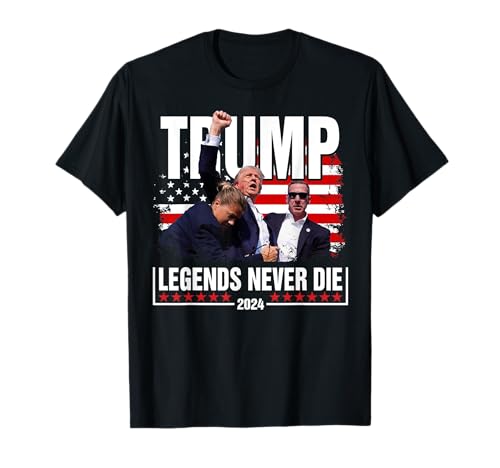 Fight Legends Never Die 2024 Trump Shooting T-Shirt