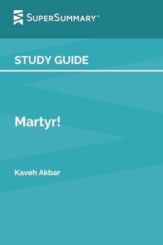 Study Guide: Martyr! by Kaveh Akbar (SuperSummary)