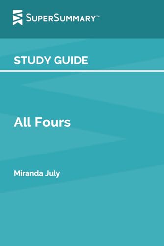 Study Guide: All Fours by Miranda July (SuperSummary)