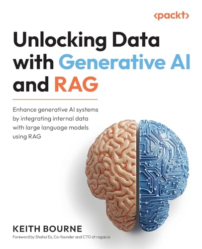 Unlocking Data with Generative AI and RAG: Enhance generative AI systems by integrating internal data with large language models using RAG