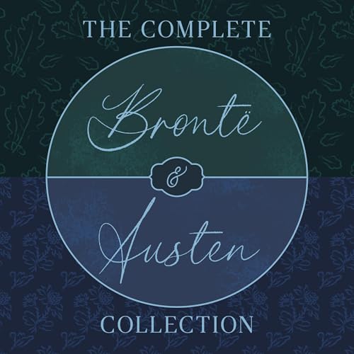 The Complete Brontë Sisters and Jane Austen Collection: 14 Novels, Short Stories, Letters, & Poetry: Jane Eyre, Wuthering Heights, Agnes Grey, Pride and Prejudice, Emma, Mansfield Park, Letters, & More