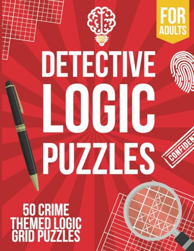 Detective Logic Puzzles for Adults: 50 Crime-Themed Logic Grid Puzzles - Fun, Easy to Hard Logic Puzzles - Large Brain Teaser Book