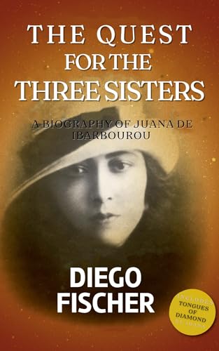 The Quest for the Three Sisters: A Biography of Juana De Ibarbourou (English Edition)