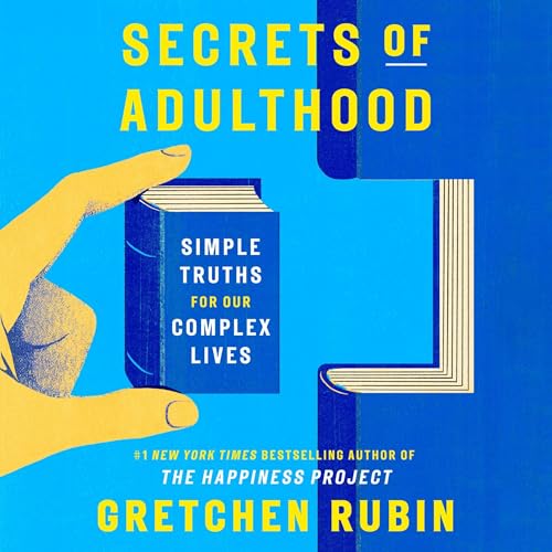 Secrets of Adulthood: Simple Truths for Our Complex Lives
