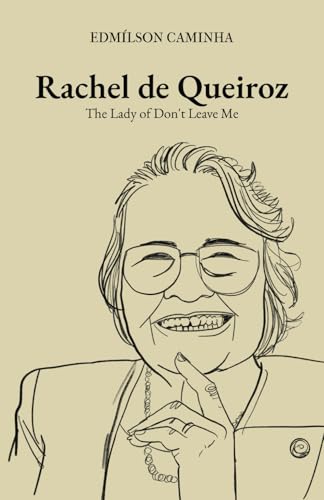 Rachel de Queiroz: The Lady Of Don't Leave Me