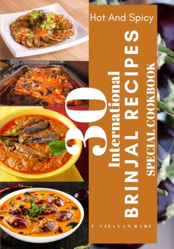 30 International BRINJAL RECIPES: SPECIAL COOKBOOK