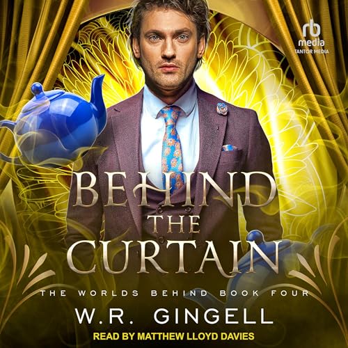 Behind the Curtain: The Worlds Behind, Book 4