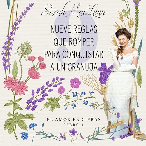 Nueve reglas que romper para conquistar a un granuja [Nine Rules to Break When Romancing a Rake]: El amor en cifras 1 [Love by Numbers, Book 1]