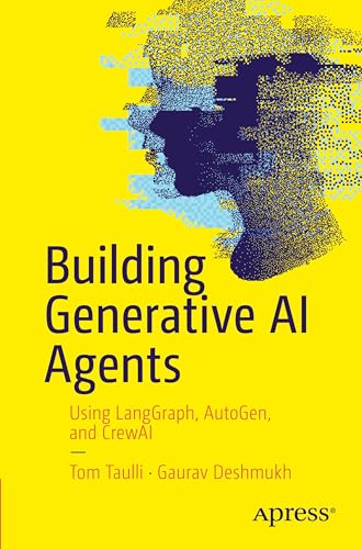 Building Generative Ai Agents: Using Langgraph, Autogen, and Crewai