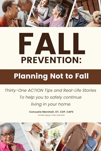 FALL PREVENTION: Planning Not To Fall: Thirty-One Action Tips and Real-Life Stories To Help You To Safely Continue Living In Your Home. (English Edition)