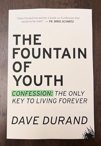 THE FOUNTAIN OF YOUTH Confession: The Only Key to Living Forever