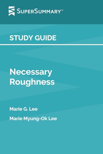 Study Guide: Necessary Roughness by Marie G. Lee, Marie Myung-Ok Lee (SuperSummary)
