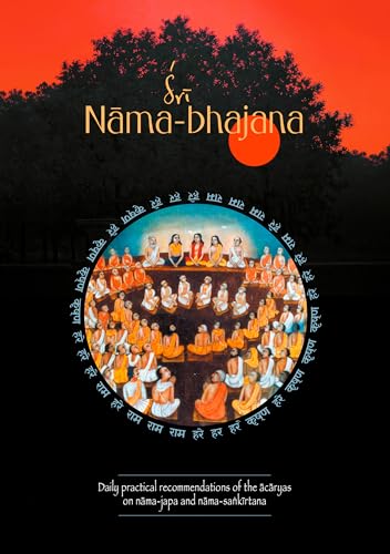 Sri Nama-Bhajana: Daily practical recommendations of the acaryas on nama-japa and nama-sankirtana