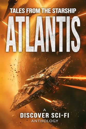 Tales from the Starship Atlantis: A Collection of Science Fiction Stories