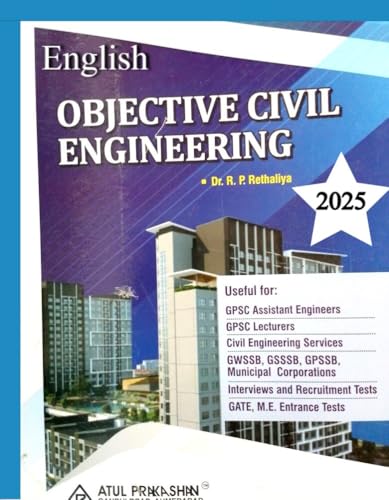 Objective Civil Engineering Useful For GPSC Assistant Engineers I GPSC Lectturers I Civil Engineering Services I GATE,M.E.Ent.Tests I 2025-26 Edition I Atul Prakashan
