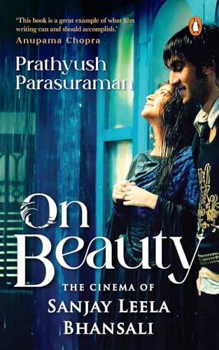 On Beauty: The Cinema of Sanjay Leela Bhansali