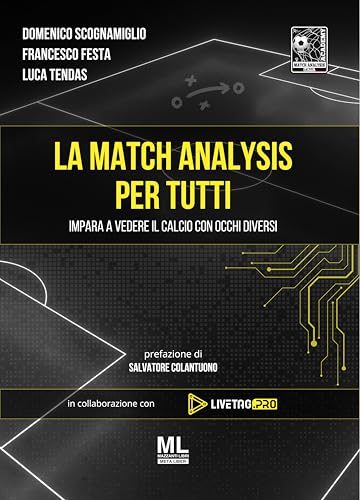La Match Analysis per tutti: Impara a vedere il Calcio con occhi diversi (Italian Edition)