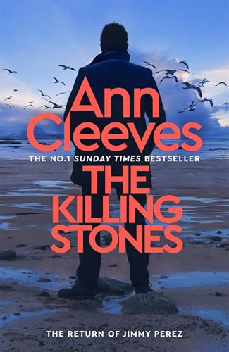The Killing Stones: Detective Jimmy Perez is Back in a New Gripping Mystery from the Sunday Times Bestseller