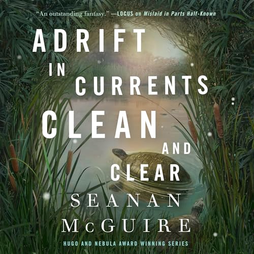Adrift in Currents Clean and Clear: Wayward Children, Book 10