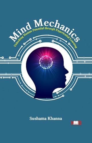 Mind Mechanics: Unlocking Human Potential through Experiential Learning by Sushama Khanna Kabdwal Book International (KBI Publishers)