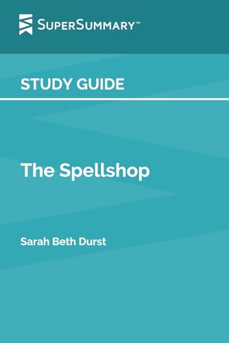Study Guide: The Spellshop by Sarah Beth Durst (SuperSummary)