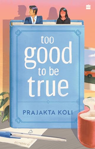 Too Good To Be True: A funny, smart will-they-won't-they romance by MostlySane
