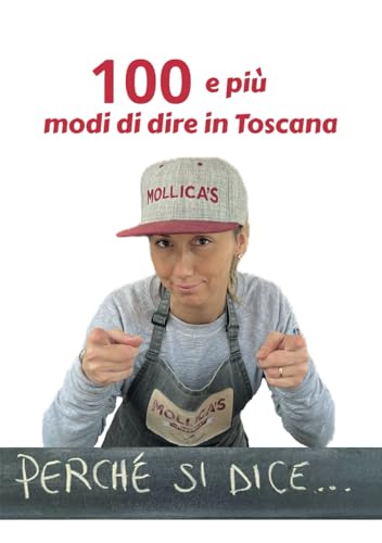 Perché si dice?: 100 e più modi di dire in Toscana (Italian Edition)
