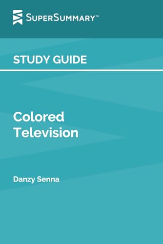 Study Guide: Colored Television by Danzy Senna (SuperSummary)