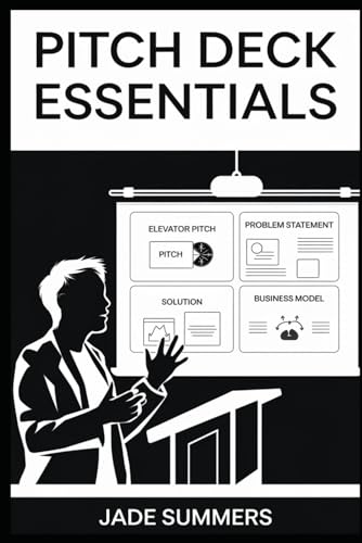 Pitch Deck Essentials (Business & Entrepreneurship: Your Path to Success, Band 39)