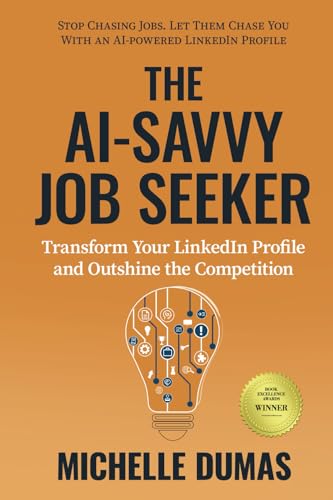 The AI-Savvy Job Seeker: Transform Your LinkedIn Profile and Outshine the Competition