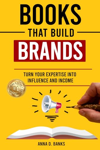 Books That Build BRANDS: Turn Your Expertise Into Influence and Income