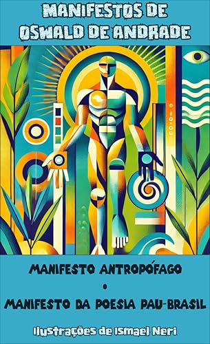 Manifestos de Oswald de Andrade - Edição Ilustrada: Manifesto Antropófago & Manifesto da Poesia Pau-Brasil (Portuguese Edition)