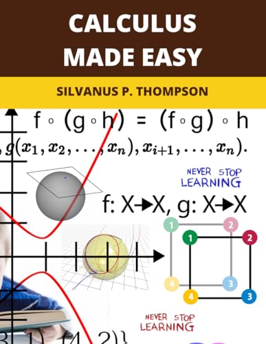 Calculus Made Easy: 2025 New Edition