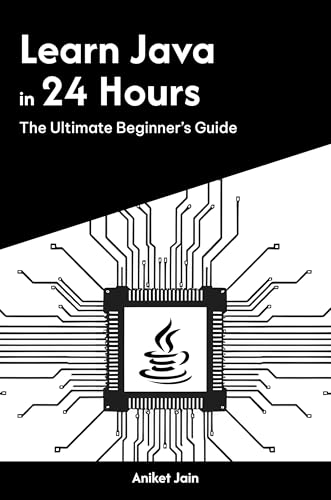 Learn Java in 24 Hours: The Ultimate Beginner’s Guide (Learn Coding in 24 Hours) (English Edition)